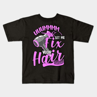 Hair Stylist Let Me Fix Your Hair Funny Hairdresser Kids T-Shirt